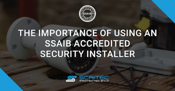 The Importance of Using an SSAIB Accredited Security Installer