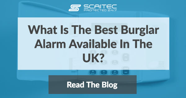 What Is The Best Burglar Alarm Available In The UK?