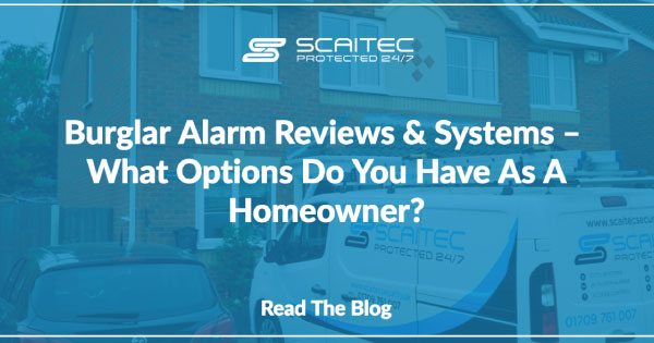 Burglar Alarm Reviews and Systems – What options do you have as a homeowner?